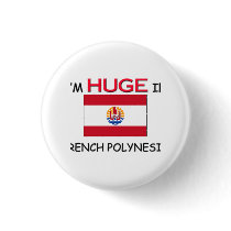 I'm HUGE In FRENCH POLYNESIA buttons