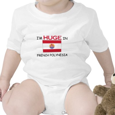 I'm HUGE In FRENCH POLYNESIA Tshirts by flagshirt