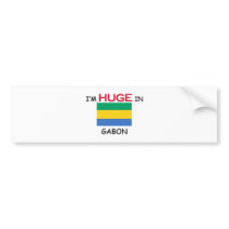 I'm HUGE In GABON bumper stickers by flagshirt I'm HUGE In GABON bumper stickers