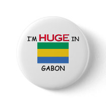 I'm HUGE In GABON buttons