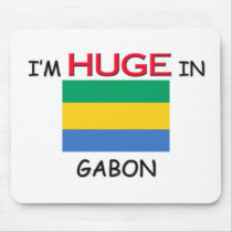 I'm HUGE In GABON mousepads by flagshirt I'm HUGE In GABON mousepads