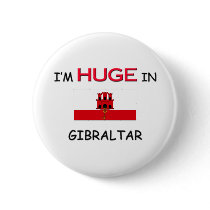 I'm HUGE In GIBRALTAR buttons