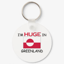 I'm HUGE In GREENLAND keychains