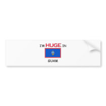 I'm HUGE In GUAM bumper stickers