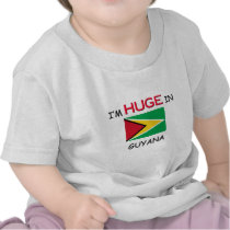 I'm HUGE In GUYANA t-shirts by flagshirt I'm HUGE In GUYANA t-shirts