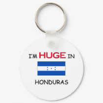I'm HUGE In HONDURAS keychains