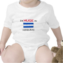 I'm HUGE In HONDURAS t-shirts by flagshirt I'm HUGE In HONDURAS t-shirts