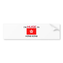 I'm HUGE In HONG KONG bumper stickers