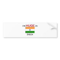 I'm HUGE In INDIA bumper stickers