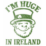 I'm Huge in Ireland Shirt