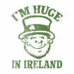 I'm Huge in Ireland Shirt