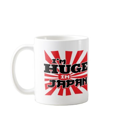I'm Huge In Japan Coffee Mugs by Detourdesignables