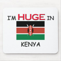 I'm HUGE In KENYA mousepads