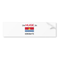 I'm HUGE In KIRIBATI bumper stickers