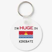 I'm HUGE In KIRIBATI keychains