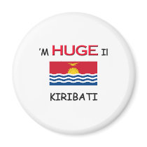 I'm HUGE In KIRIBATI magnets by flagshirt I'm HUGE In KIRIBATI magnets