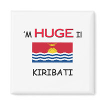 I'm HUGE In KIRIBATI magnets by flagshirt I'm HUGE In KIRIBATI magnets