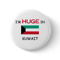 I'm HUGE In KUWAIT buttons by flagshirt I'm HUGE In KUWAIT buttons