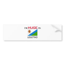 I'm HUGE In LESOTHO bumper stickers