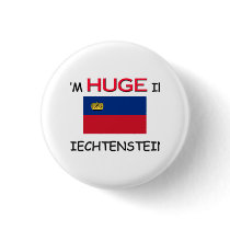 I'm HUGE In LIECHTENSTEIN buttons
