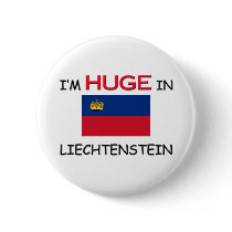 I'm HUGE In LIECHTENSTEIN buttons