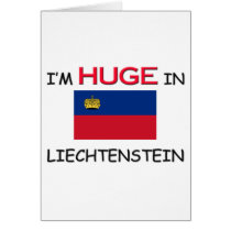 I'm HUGE In LIECHTENSTEIN cards