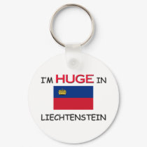 I'm HUGE In LIECHTENSTEIN keychains