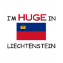 I'm HUGE In LIECHTENSTEIN t-shirts