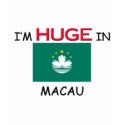 I'm HUGE In MACAU t-shirts by flagshirt I'm HUGE In MACAU t-shirts