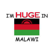 I'm HUGE In MALAWI t-shirts by flagshirt I'm HUGE In MALAWI t-shirts