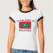 I'm HUGE In MALDIVES t-shirts