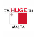 I'm HUGE In MALTA t-shirts