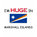I'm HUGE In MARSHALL ISLANDS t-shirts by flagshirt I'm HUGE In MARSHALL ISLANDS t-shirts