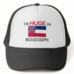 I'm HUGE In MISSISSIPPI
