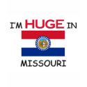I'm HUGE In MISSOURI t-shirts by flagshirt I'm HUGE In MISSOURI t-shirts