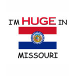 I'm HUGE In MISSOURI