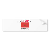 I'm HUGE In MOROCCO bumper stickers