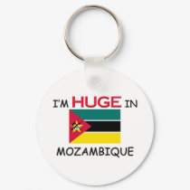 I'm HUGE In MOZAMBIQUE keychains by flagshirt I'm HUGE In MOZAMBIQUE keychains