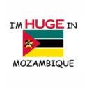 I'm HUGE In MOZAMBIQUE t-shirts by flagshirt I'm HUGE In MOZAMBIQUE t-shirts