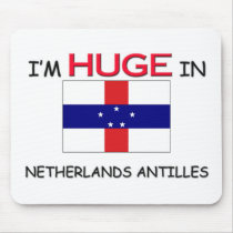 I'm HUGE In NETHERLANDS ANTILLES mousepads