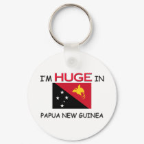 I'm HUGE In PAPUA NEW GUINEA keychains