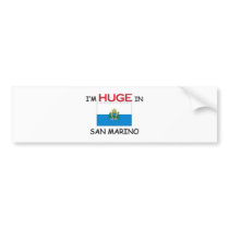 I'm HUGE In SAN MARINO bumper stickers by flagshirt I'm HUGE In SAN MARINO bumper stickers