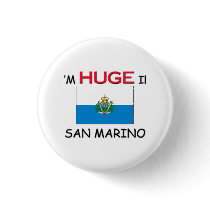 I'm HUGE In SAN MARINO buttons