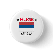 I'm HUGE In SERBIA buttons by flagshirt I'm HUGE In SERBIA buttons