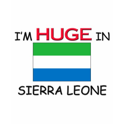 I'm HUGE In SIERRA LEONE T Shirt by flagshirt