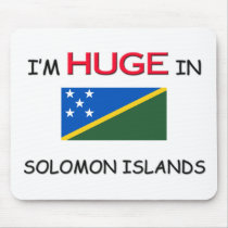 I'm HUGE In SOLOMON ISLANDS mousepads by flagshirt I'm HUGE In SOLOMON ISLANDS mousepads