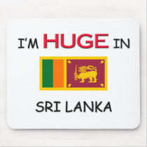 I'm HUGE In SRI LANKA mousepads