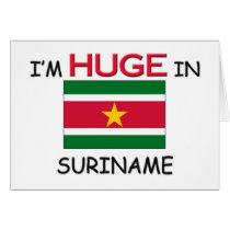 I'm HUGE In SURINAME cards by flagshirt I'm HUGE In SURINAME cards