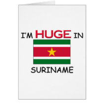 I'm HUGE In SURINAME cards by flagshirt I'm HUGE In SURINAME cards