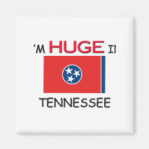 I'm HUGE In TENNESSEE Magnets